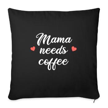 MAMA NEEDS COFFEE - Sofakissenbezug 45 x 45 cm - Schwarz - Vorne