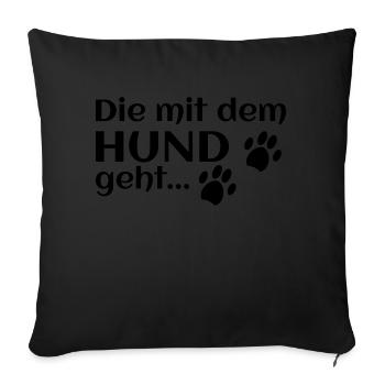 die mit dem hund geht - Sofakissenbezug 45 x 45 cm - Schwarz - Vorne