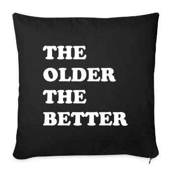 The older the better - the older the better - Sofa pillowcase 17,3'' x 17,3'' (45 x 45 cm) - black - Front