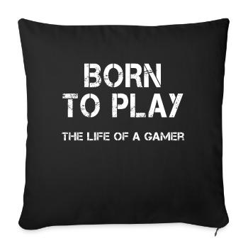 Né pour jouer - la vie d'un joueur - Housse de coussin décorative 45 x 45 cm - noir - Devant