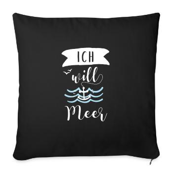Ich will Meer - Sofakissenbezug 45 x 45 cm - Schwarz - Vorne