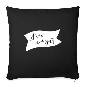 Alles wird gut! - Sofakissenbezug 45 x 45 cm - Schwarz - Vorne