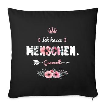 Ich hasse Menschen. Generell. Böser Spruch Frauen - Sofakissenbezug 45 x 45 cm - Schwarz - Vorne