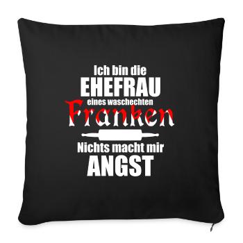 Franken Spruch Ehefrau Frankenland Lustig - Sofakissenbezug 45 x 45 cm - Schwarz - Vorne