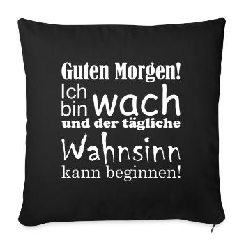 Guten Morgen! Ich bin wach... lustiger Spruch - Sofakissenbezug 45 x 45 cm - Schwarz - Vorne