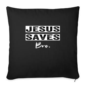 Jesus Christ Saves Bro. Gift for Christians - Sofa pillowcase 17,3'' x 17,3'' (45 x 45 cm) - black - Front