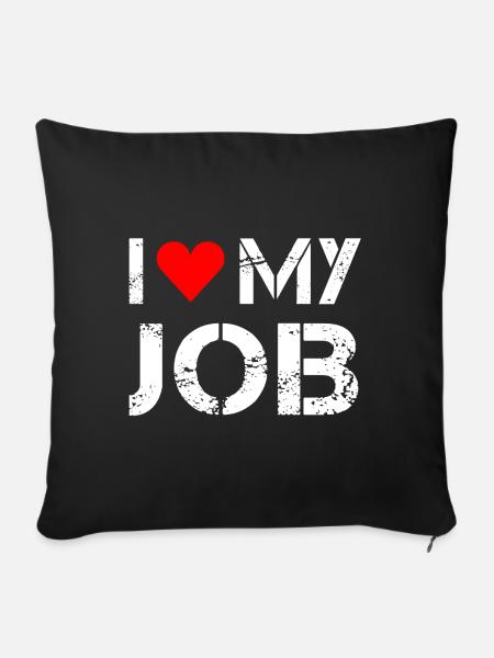 I love my job - Sofakissenbezug 45 x 45 cm - Schwarz
