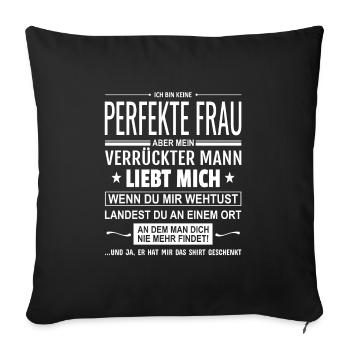 Spruch Ich bin keine perfekte Frau Ehefrau Ehe - Sofakissenbezug 45 x 45 cm - Schwarz - Vorne