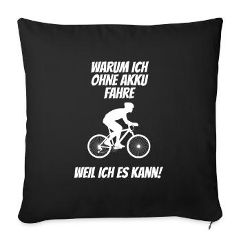 WARUM ICH OHNE AKKU FAHRE WEIL ICH ES KANN ZWEIRAD - Sofakissenbezug 45 x 45 cm - Schwarz - Vorne
