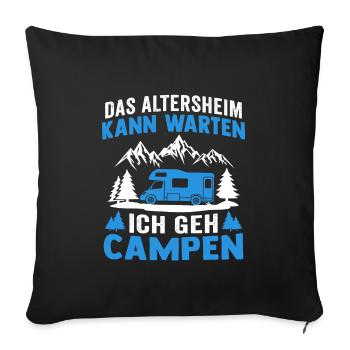 das altersheim kann warten ich geh campen - Sofakissenbezug 45 x 45 cm - Schwarz - Vorne