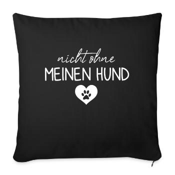 Nicht ohne meinen Hund | Hunde | Hundebesitzer - Sofakissenbezug 45 x 45 cm - Schwarz - Vorne