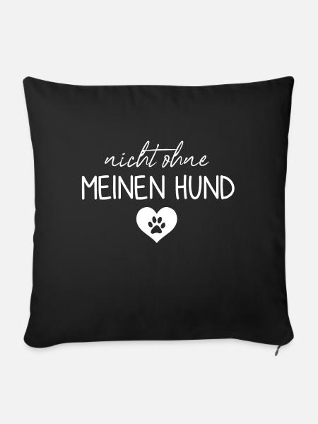 Nicht ohne meinen Hund | Hunde | Hundebesitzer - Sofakissenbezug 45 x 45 cm - Schwarz