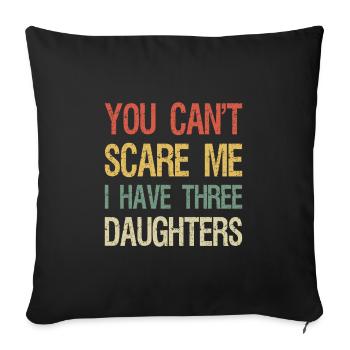 Tu ne peux pas me faire peur j'ai trois filles je - Housse de coussin décorative 45 x 45 cm - noir - Devant