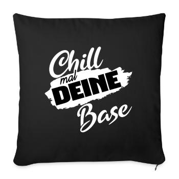 chill your base | Gift | funny saying - Sofa pillowcase 17,3'' x 17,3'' (45 x 45 cm) - black - Front