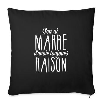 J'en ai marre d'avoir toujours raison - Housse de coussin décorative 45 x 45 cm - noir - Devant