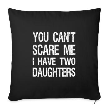 You Can't Scare Me I Have Two Daughters II - Sofa pillowcase 17,3'' x 17,3'' (45 x 45 cm) - black - Front