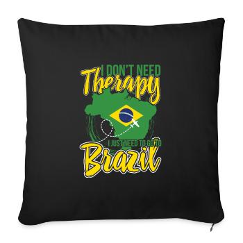 I don't need therapy, only Brazil - Sofa pillowcase 17,3'' x 17,3'' (45 x 45 cm) - black - Front