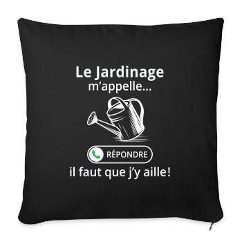 Le jardinage m'appelle il faut que j'y aille ! - Housse de coussin décorative 45 x 45 cm - noir - Devant