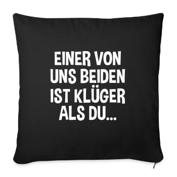 Einer Von Uns Beiden Ist Klüger Als Du Lustiges - Sofakissenbezug 45 x 45 cm - Schwarz - Vorne