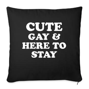 Cute Gay & Here To Stay - Gay Pride Gift - Sofa pillowcase 17,3'' x 17,3'' (45 x 45 cm) - black - Front