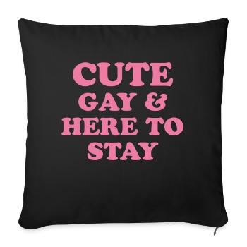 Cute Gay & Here To Stay - Gay Pride Gift - Sofa pillowcase 17,3'' x 17,3'' (45 x 45 cm) - black - Front