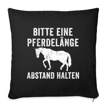 Bitte eine Pferdelänge Abstand halten Geschenk - Sofakissenbezug 45 x 45 cm - Schwarz - Vorne