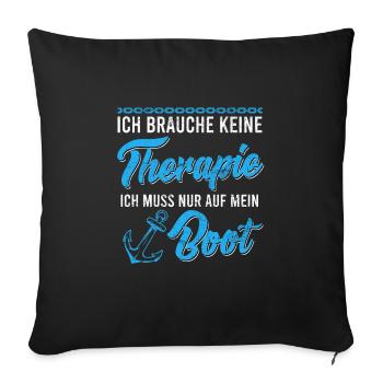 Bootsfahrer Spruch keine Therapie nur Boot - Sofakissenbezug 45 x 45 cm - Schwarz - Vorne