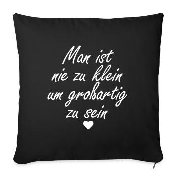 Man ist nie zu klein um großartig zu sein - Sofakissenbezug 45 x 45 cm - Schwarz - Vorne
