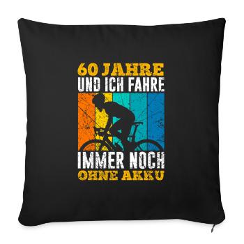 60 Jahre und noch immer ohne Akku 60. Geburtstag - Sofakissenbezug 45 x 45 cm - Schwarz - Vorne