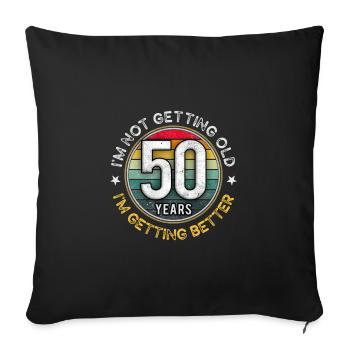 50th birthday shirt, I'm getting better, 50 years - Sofa pillowcase 17,3'' x 17,3'' (45 x 45 cm) - black - Front
