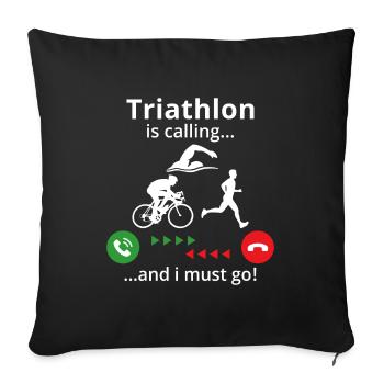 Triathlon is calling and i must go - Sofa pillowcase 17,3'' x 17,3'' (45 x 45 cm) - black - Front