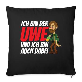 Ich bin der Uwe und bin auch dabei - Sofakissenbezug 45 x 45 cm - Schwarz - Vorne
