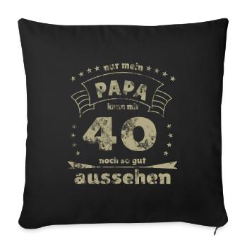 40 Geburtstag Papa - Sofakissenbezug 45 x 45 cm - Schwarz - Vorne