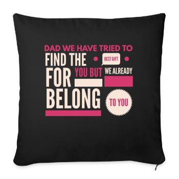 dad we have tried to find the best for you but we - Sofa pillowcase 17,3'' x 17,3'' (45 x 45 cm) - black - Front