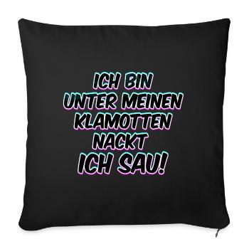 Ich bin nackt ich Sau Funshirt - Sofakissenbezug 45 x 45 cm - Schwarz - Vorne