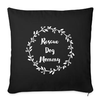 Rescue Dog Mommy - Sofa pillowcase 17,3'' x 17,3'' (45 x 45 cm) - black - Front