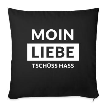 Moin Liebe, Tschüss Hass - Sofakissenbezug 45 x 45 cm - Schwarz - Vorne