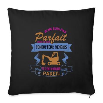 je ne suis pas parfait conducteur d´engins cadeau - Housse de coussin décorative 45 x 45 cm - noir - Devant