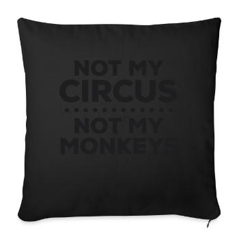 Not my circus. Not my monkeys. I'm sorry - Sofa pillowcase 17,3'' x 17,3'' (45 x 45 cm) - black - Front