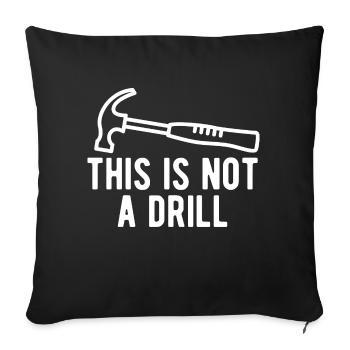 This Is Not A Drill - Sofa pillowcase 17,3'' x 17,3'' (45 x 45 cm) - black - Front