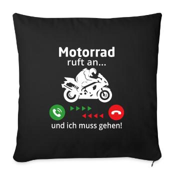 Motorrad ruft an... und ich muss gehen! - Sofakissenbezug 45 x 45 cm - Schwarz - Vorne