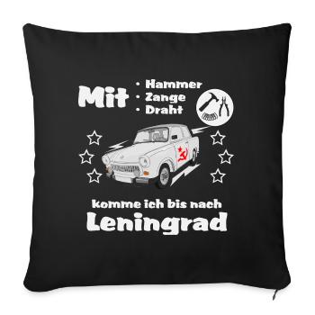 Mit Hammer, Zange, Draht komme ich Leningrad Trabi - Sofakissenbezug 45 x 45 cm - Schwarz - Vorne