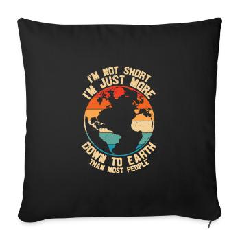 Im Not Short Im Just More Down To Earth - Sofa pillowcase 17,3'' x 17,3'' (45 x 45 cm) - black - Front
