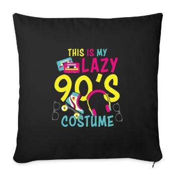 Das ist meine lazy 90s Kostümparty 90s - Sofakissenbezug 45 x 45 cm - Schwarz - Vorne