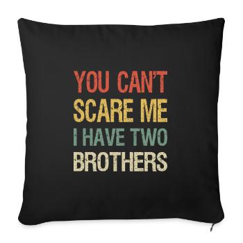You Can't Scare Me I Have Two Brothers I - Sofa pillowcase 17,3'' x 17,3'' (45 x 45 cm) - black - Front