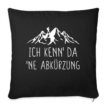 Ich Kenn Da Ne Abkürzung Wanderer Bergsteiger - Sofakissenbezug 45 x 45 cm - Schwarz - Vorne
