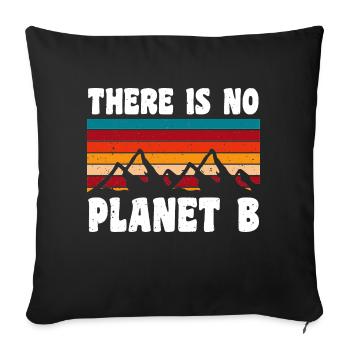 THERE IS NO PLANET B - Sofakissenbezug 45 x 45 cm - Schwarz - Vorne