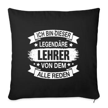 Lehrer Legendär Spruch - Sofakissenbezug 45 x 45 cm - Schwarz - Vorne