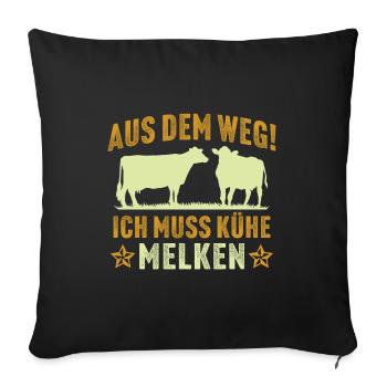 Aus dem Weg ich muss Kühe melken - Sofakissenbezug 45 x 45 cm - Schwarz - Vorne