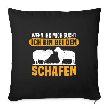 Wenn ihr mich sucht ich bin bei den schafen - Sofakissenbezug 45 x 45 cm - Schwarz - Vorne